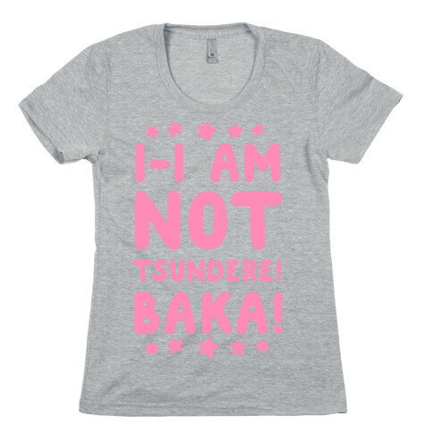 I-I Am Not Tsundere, BAKA! Womens T-Shirt