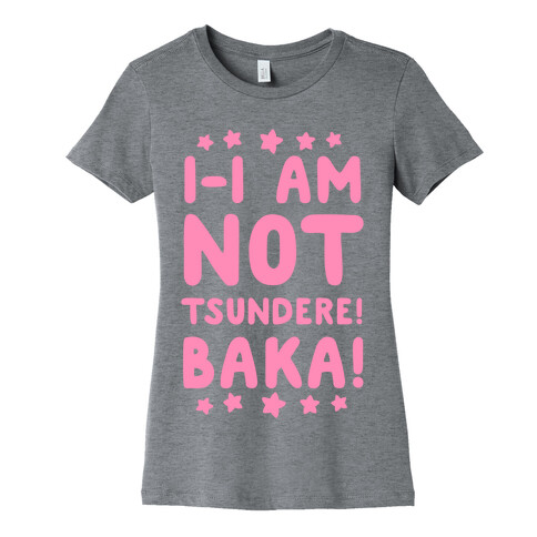 I-I Am Not Tsundere, BAKA! Womens T-Shirt