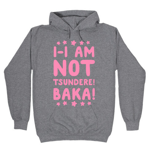 I-I Am Not Tsundere, BAKA! Hooded Sweatshirt