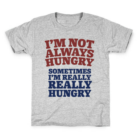 I'm Not Always Hungry Kids T-Shirt