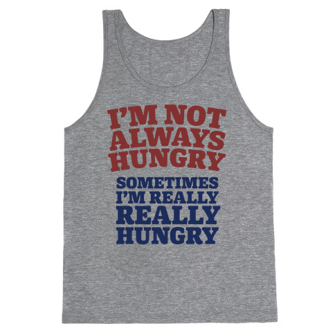 I'm Not Always Hungry Tank Top