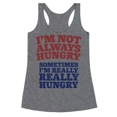 I'm Not Always Hungry Racerback Tank Top