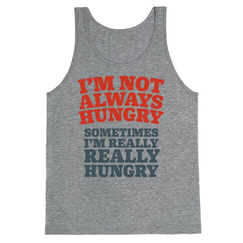 I'm Not Always Hungry Tank Top