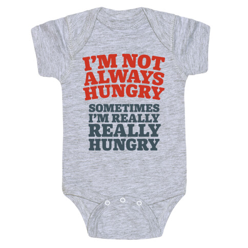 I'm Not Always Hungry Baby One-Piece