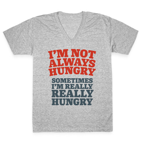 I'm Not Always Hungry V-Neck Tee Shirt