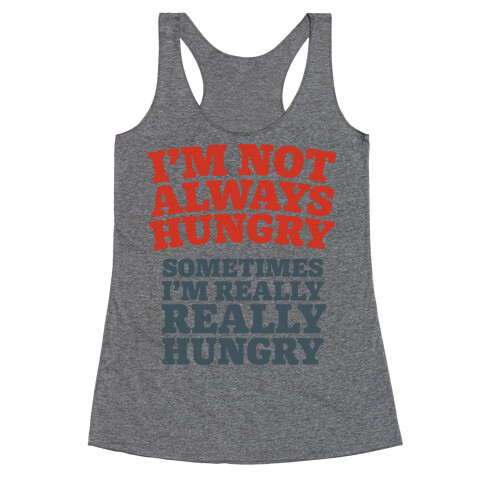 I'm Not Always Hungry Racerback Tank Top