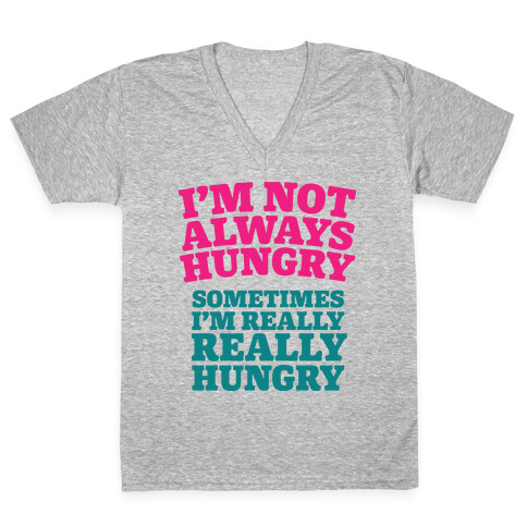 I'm Not Always Hungry V-Neck Tee Shirt