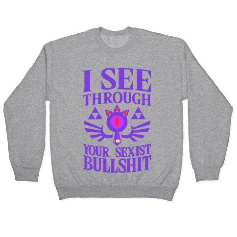 I See Through Your Sexist Bullshit Pullover