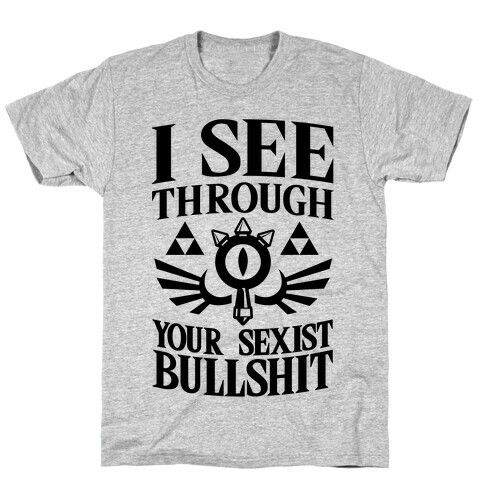 I See Through Your Sexist Bullshit T-Shirt