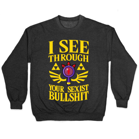 I See Through Your Sexist Bullshit Pullover