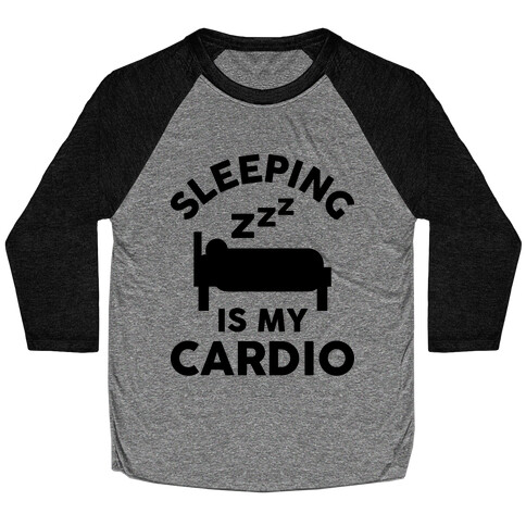 Sleeping Is My Cardio Baseball Tee