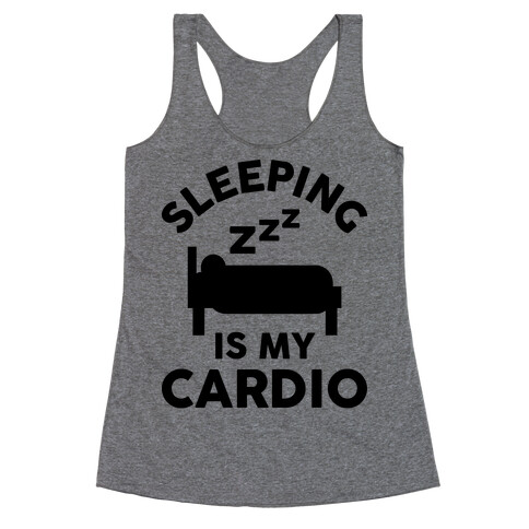 Sleeping Is My Cardio Racerback Tank Top