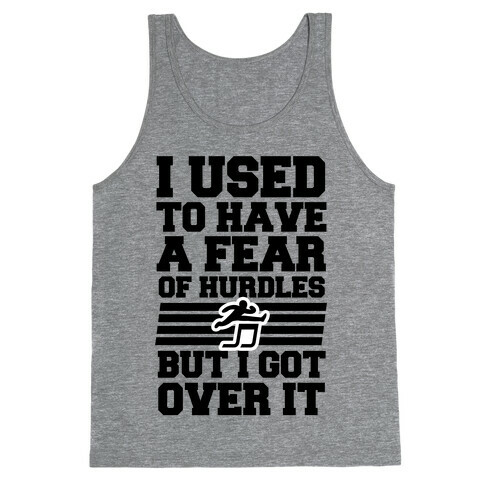 I Used to have a fear of Hurdles, Then I Got Over It Tank Top