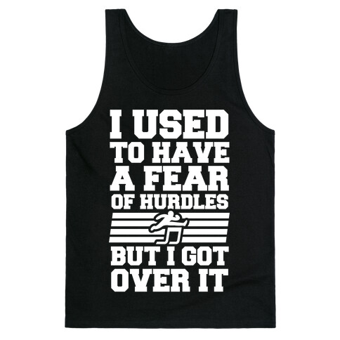 I Used to have a fear of Hurdles, Then I Got Over It Tank Top