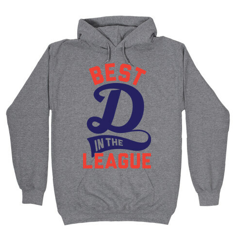 Best D In The League Hooded Sweatshirt