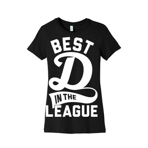 Best D In The League Womens T-Shirt