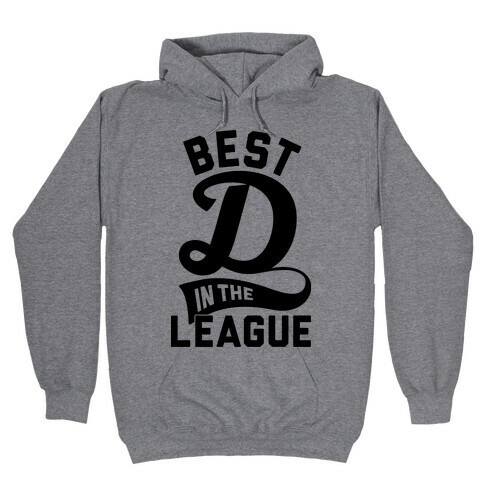 Best D In The League Hooded Sweatshirt
