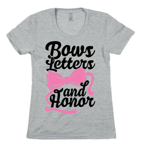 Bows, Letters and Honor Womens T-Shirt