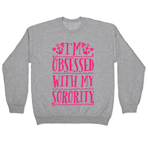 Sorority Obsessed Pullover