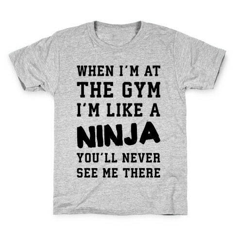 When I'm At The Gym I'm Like A Ninja Kids T-Shirt