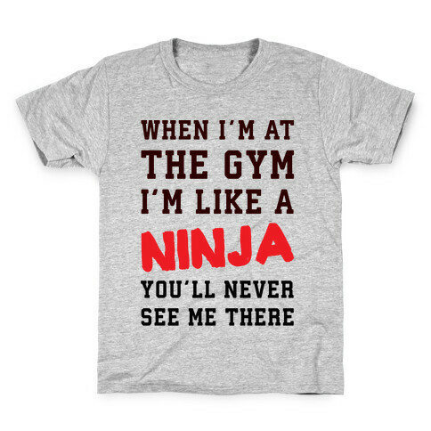 When I'm At The Gym I'm Like A Ninja Kids T-Shirt