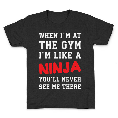 When I'm At The Gym I'm Like A Ninja Kids T-Shirt