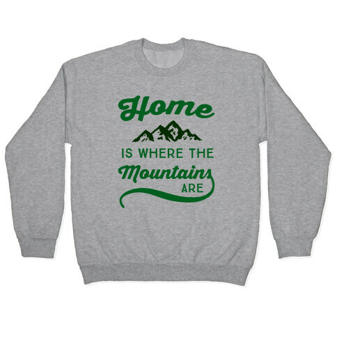 Home Is Where The Mountains Are Pullover