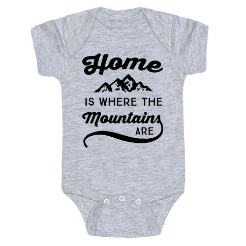Home Is Where The Mountains Are Baby One-Piece