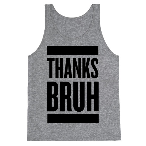 Thanks Bruh! Tank Top