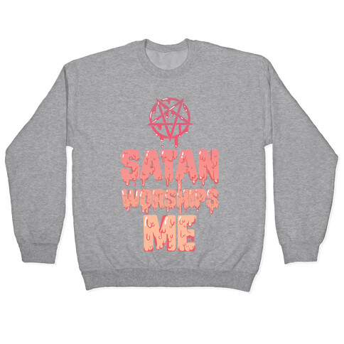 Satan Worships Me Pullover