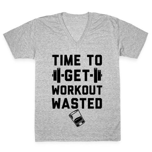 Time To Get Workout Wasted V-Neck Tee Shirt