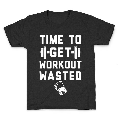 Time To Get Workout Wasted Kids T-Shirt