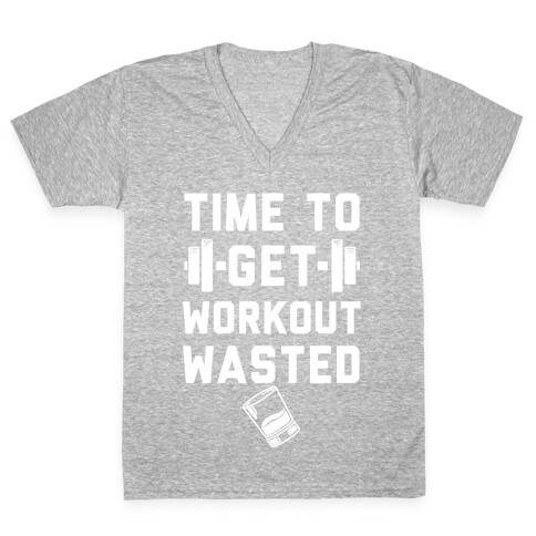 Time To Get Workout Wasted V-Neck Tee Shirt