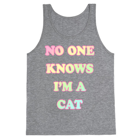 No One Knows I'm A Cat Tank Top