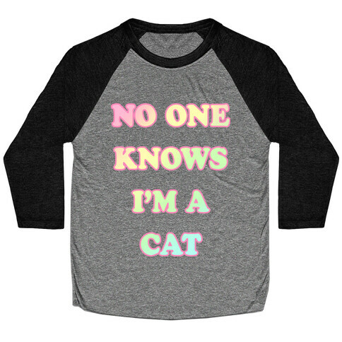 No One Knows I'm A Cat Baseball Tee