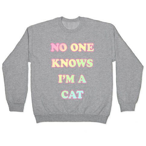 No One Knows I'm A Cat Pullover