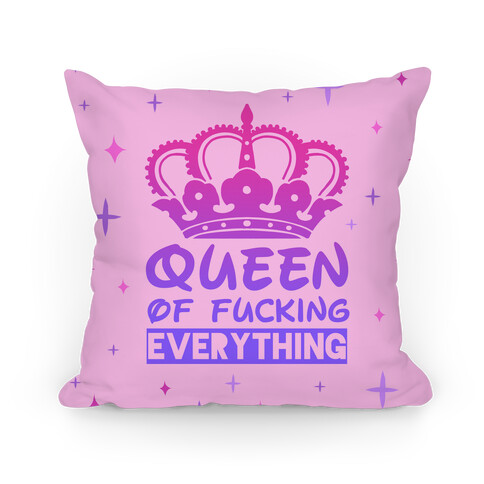 Queen Of F***ing Everything Pillow