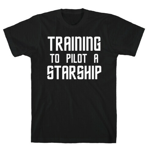Training To Pilot A Starship T-Shirt