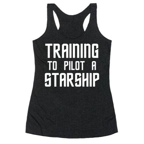 Training To Pilot A Starship Racerback Tank Top