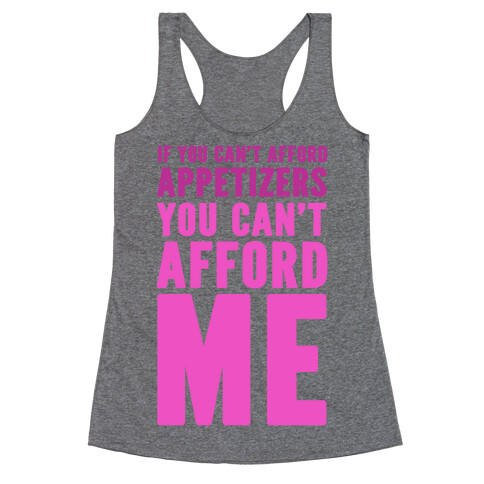 If You Can't Afford Appetizers You Can't Afford Me Racerback Tank Top