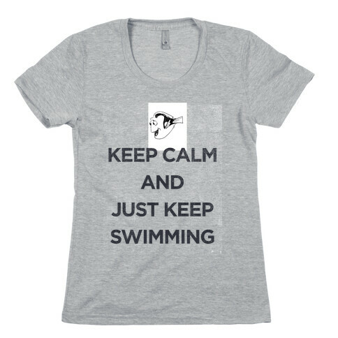 Keep Swimming (Dory) Womens T-Shirt