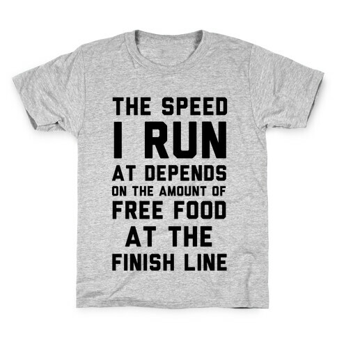 The Speed I Run At Depends On The Amount Of Free Food At The Finish Line Kids T-Shirt