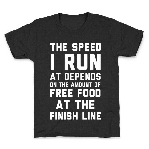 The Speed I Run At Depends On The Amount Of Free Food At The Finish Line Kids T-Shirt