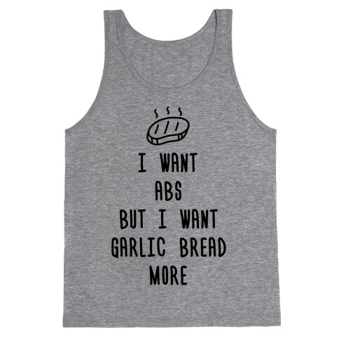 I Want Abs But I Want Garlic Bread More Tank Top