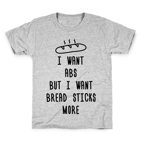 I Want Abs But I Want Breadsticks More Kids T-Shirt