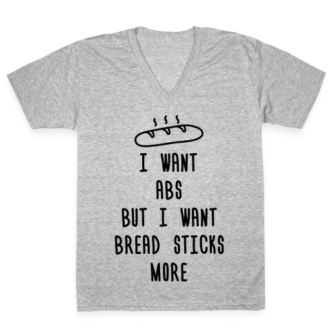 I Want Abs But I Want Breadsticks More V-Neck Tee Shirt