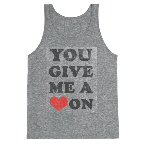 You Give me a Heart On(crewneck) Tank Top