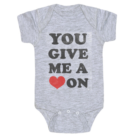 You Give me a Heart On(crewneck) Baby One-Piece