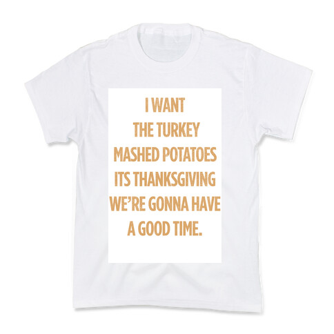 I Want Turkey & Mashed Potatoes Kids T-Shirt