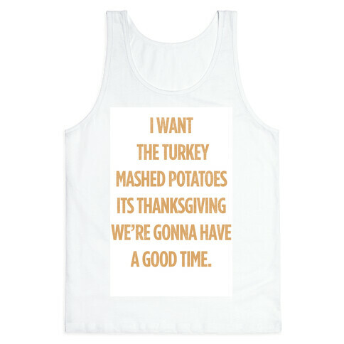 I Want Turkey & Mashed Potatoes Tank Top